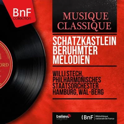 Wal-Berg/Philharmonisches Staatsorchester Hamburg/Willi Stech Schatzkästlein berühmter Melodien (Mono Version)