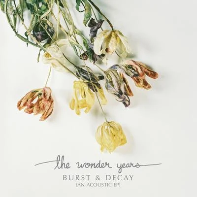 The Wonder Years Burst & Decay (An Acoustic EP)