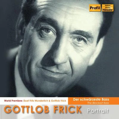 Werner Eisbrenner/Wilhelm Schüchter/Horst Stein/Rudolf Kempe/Hans-Hendrik Wehding/Wilhelm Schlüchter The Blackest Bass: Gottlob Frick Portrait