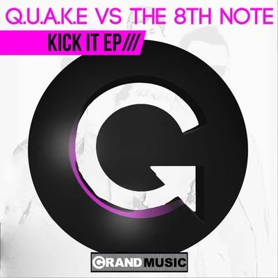 The 8th Note/Q.U.A.K.E Kick It EP