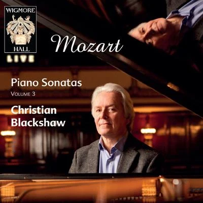 Wolfgang Amadeus Mozart/Christian Blackshaw Mozart Piano Sonatas Vol. 3 - Wigmore Hall Live