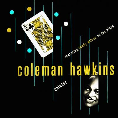 Coleman Hawkins Coleman Hawkins Quintet Featuring Teddy Wilson at the Piano