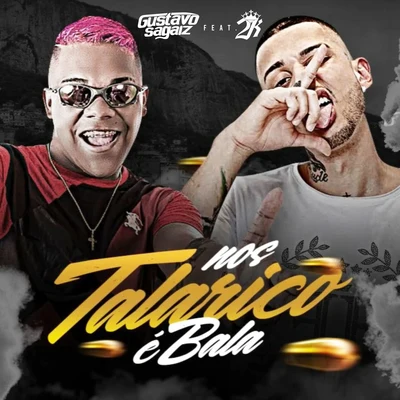 Gustavo Sagaiz Nos Talarico é Bala (feat. Mc 2k)