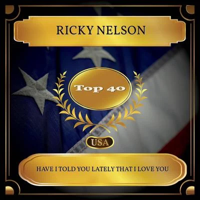 Ricky Nelson Have I Told You Lately That I Love You (Billboard Hot 100 - No. 29)