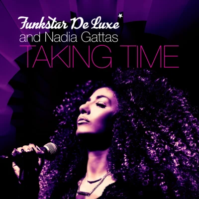 Nadia Gattas/Funkstar de Luxe Taking Time