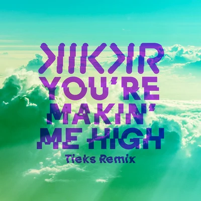 Tieks/KIKKR you REM akin me high (tie KS remix)