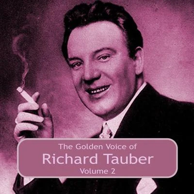 Richard Tauber The Golden Voice of Richard Tauber, Vol. 2