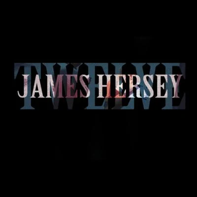 James Hersey Twelve Mixtape