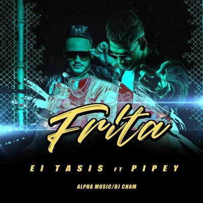 El Tasis/Pipey Frita