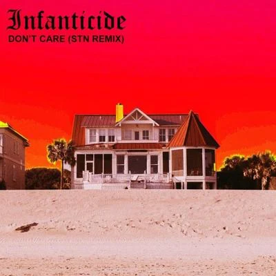 Infanticide/Stn Dont Care (STN REMIX)