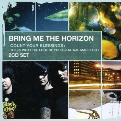 Bring Me the Horizon Count Your BlessingsThis Is What the Edge of Your Seat Was Made For