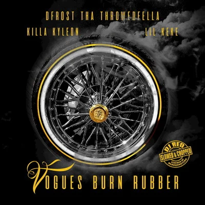 Dfrost Tha Throwedfella/Killa Kyleon/Lil’ Keke Vogue是burn rubber (slowed chopped)