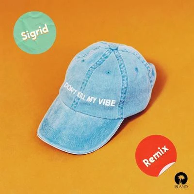 Sigrid Dont Kill My Vibe (Remixes)