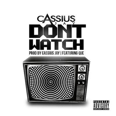 Cassius Jay Don't Watch