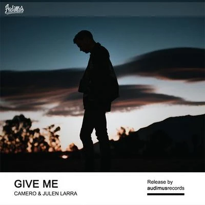 Camero Give Me (with Julen Larra)