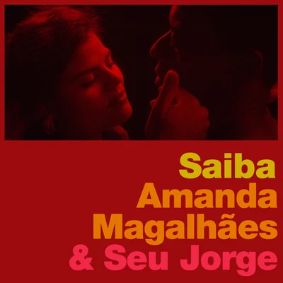 Amanda Magalhães/Seu Jorge Saiba