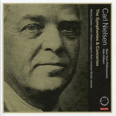 New York Philharmonic/Alan Gilbert/Robert Langevin/Anthony McGill/Nikolaj Znaider Nielsen: The Symphonies & Concertos (Live)