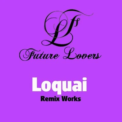 Loquai Remix Works