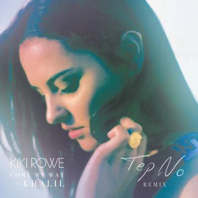 Kiki Rowe/Tep No Come My Way (Tep No Remix)