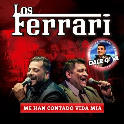 Los Ferrari/Dale Q VA Me Han Contado Vida Mia