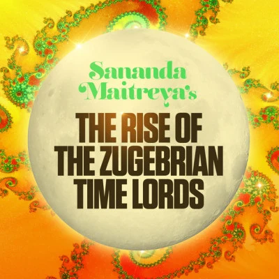 Sananda Maitreya The Rise Of The Zugebrian Time Lords