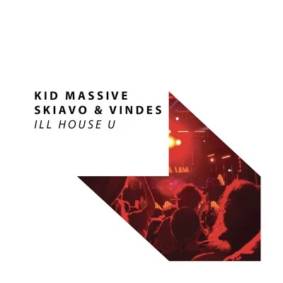 Kid Massive/Skiavo &amp; Vindes I'll House U