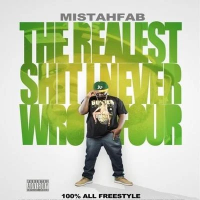 Mistah F.A.B. Realest **** I Never Wrote 4