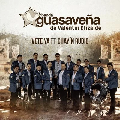 Chayín Rubio/Banda Guasaveña de Valentín Elizalde Vete Ya