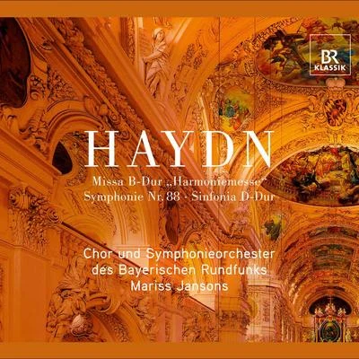 Bernhard Schneider/Chor des Bayerischen Rundfunks/Symphonieorchester des Bayerischen Rundfunks/Judith Schmid/Michaela Knab/Franz-Josef Selig Haydn, J.: Mass No. 14, HarmoniemesseSymphony No. 88Sinfonia in D major