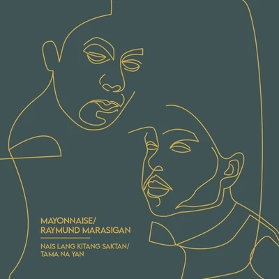 Raymund Marasigan/Mayonnaise Nais Lang Kitang SaktanTama Na Yan (feat. Raymund Marasigan)