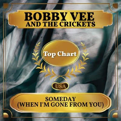 Bobby Vee/The Crickets Someday (When Im Gone from You) (Billboard Hot 100 - No 99)