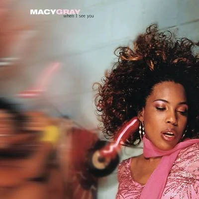 Macy Gray When I See You