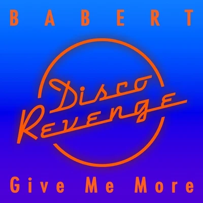 Babert Give Me More