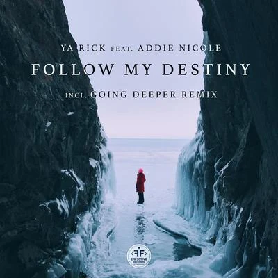 Addie Nicole/Ya Rick Follow My Destiny (Incl. Going Deeper Remix)