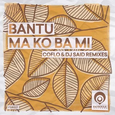 Bantu Ma Ko Ba Mi (Coflo & DJ Said Remixes)