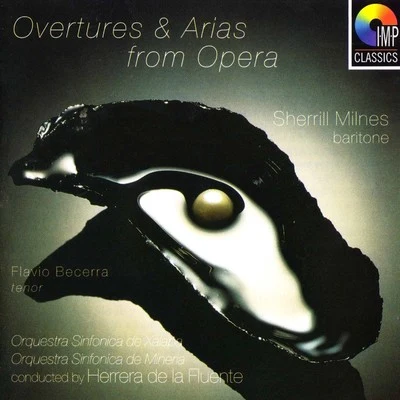 Orquesta Sinfonica de Xalapa/Sherrill Milnes/Herrera de la Fuente/Orquestra Sinfonica de Mineria/Flavio Becerra Overtures Arias From Opera