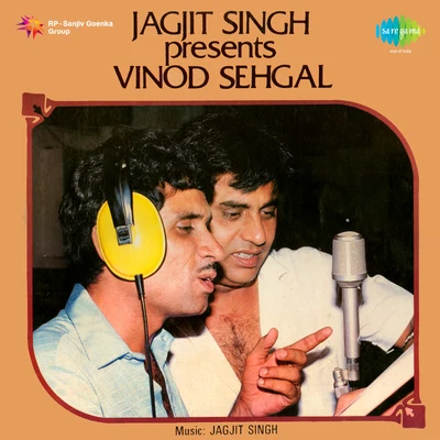 Vinod Sehgal Jagjit Singh Presents Vinod Sehgal