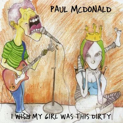 Paul McDonald I Wish My Girl Was This Dirty