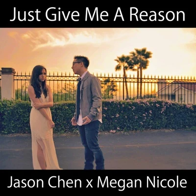 Jason Chen Just Give Me a Reason - Single