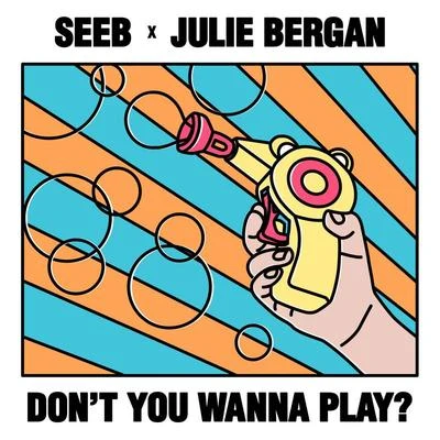 Julie Bergan/Seeb Don't You Wanna Play?