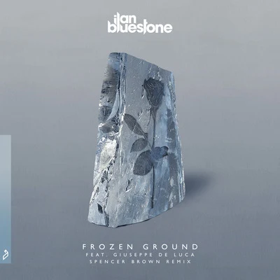 ilan Bluestone/Giuseppe de Luca/Spencer Brown Frozen Ground (Spencer Brown Remix)