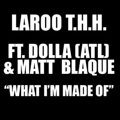 Laroo T.H.H. What I'm Made Of - Single