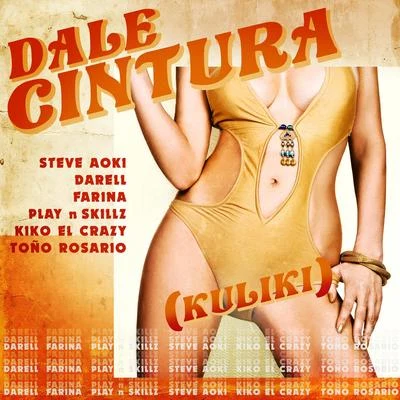 Toño Rosario/Play-N-Skillz/Farina/Kiko el Crazy/Darell/Steve Aoki DALE CINTURA (Kuliki)