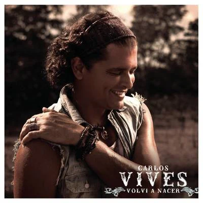 Carlos Vives Volví A Nacer - EP