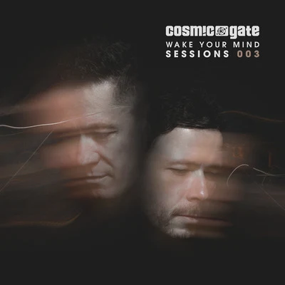 Cosmic Gate Wake Your Mind Sessions 003 [Unmixed]