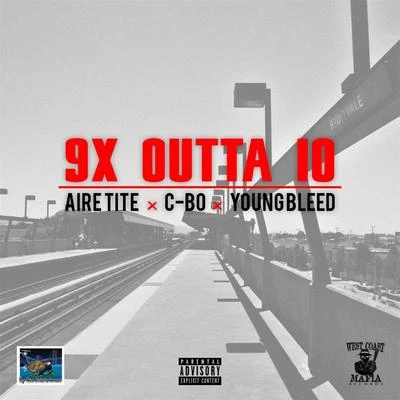 Aire Tite/C-Bo/Young Bleed 9x Outta 10