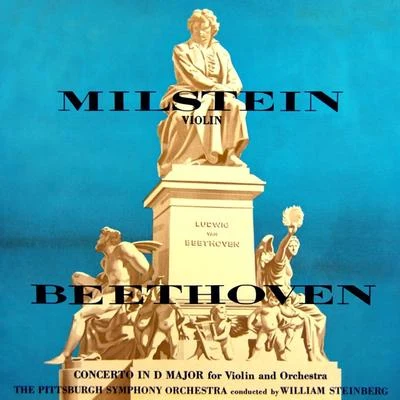 The Pittsburgh Symphony Orchestra/Nathan Milstein Beethoven: Concerto in D Major