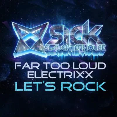 Far Too Loud/Electrixx lets rock (remixes)