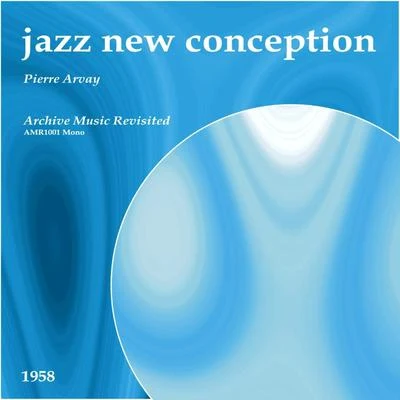 Pierre Arvay Jazz New Conception - EP