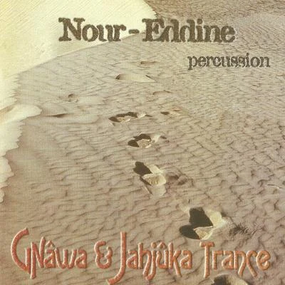 Nour Eddine Gnâwa & Jahjûka Trance